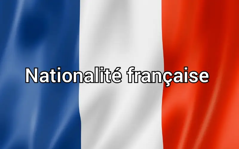 comment demander la nationalité francaise