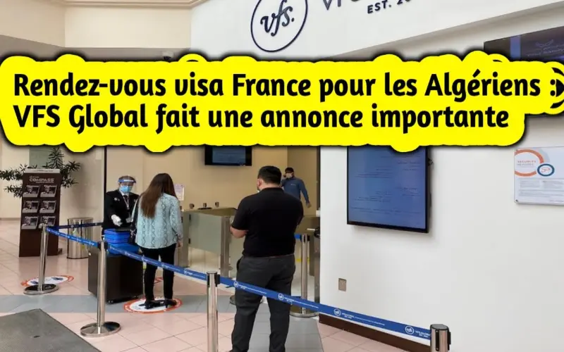 Rendez-vous visa Schengen : VFS Global Algérie annonce des mises à jour importantes